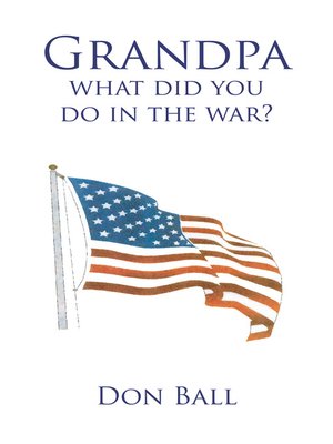 cover image of Grandpa What Did You Do In The War?